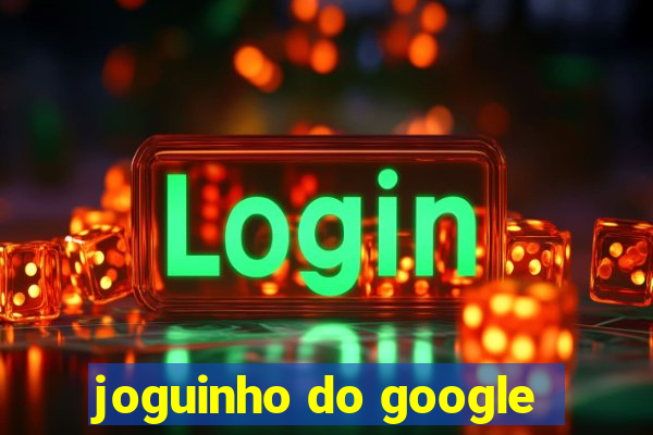 joguinho do google